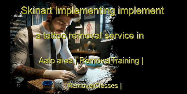 Skinart Implementing implement a tattoo removal service in Aato area | RemovalTraining | RemovalClasses | SkinartTraining-Philippines